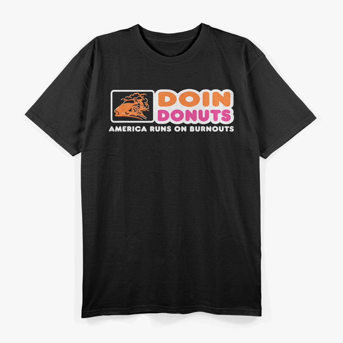 Doin’ Donuts: America Runs on Burnouts T-Shirt