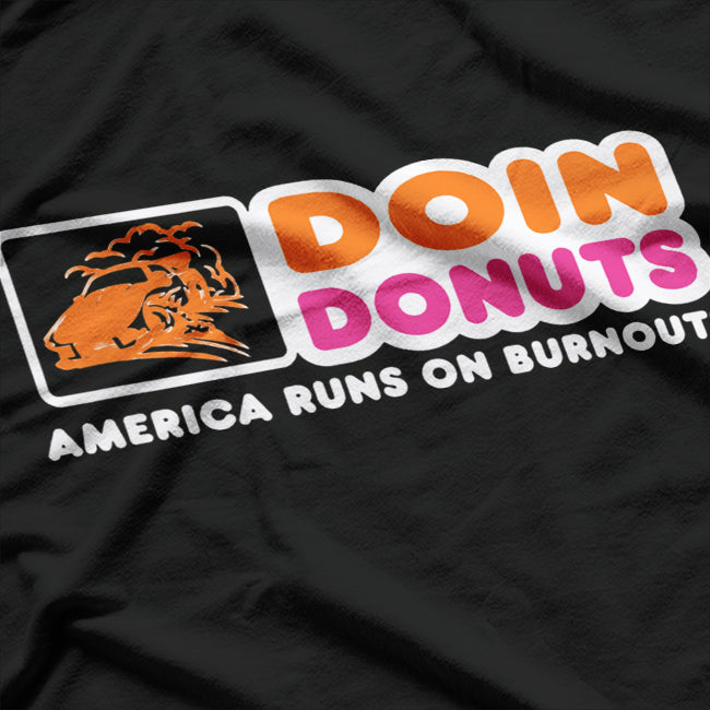 Doin’ Donuts: America Runs on Burnouts T-Shirt