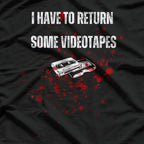 I Have to Return Some Video Tapes Retro Horror T-Shirt