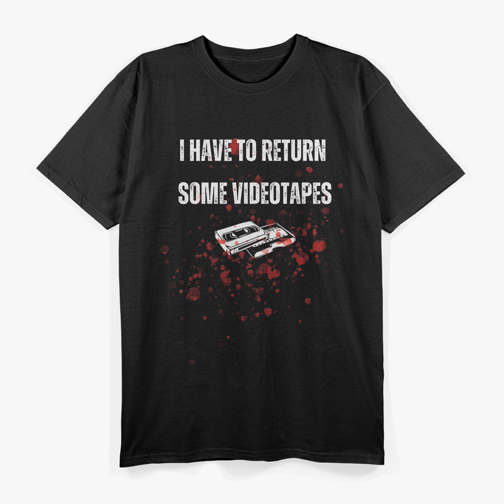 I Have to Return Some Video Tapes Retro Horror T-Shirt