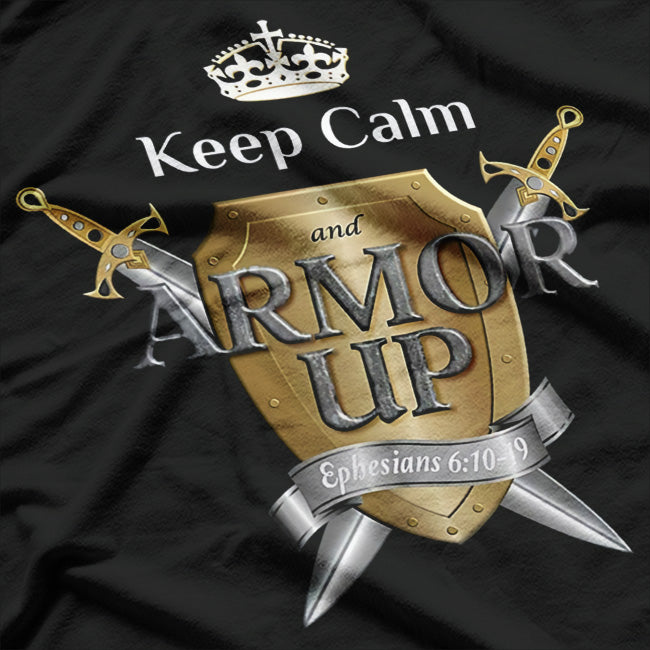 Keep Calm & Wear the Armor of God T-Shirt