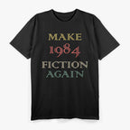 Make 1984 Fiction Again T-Shirt