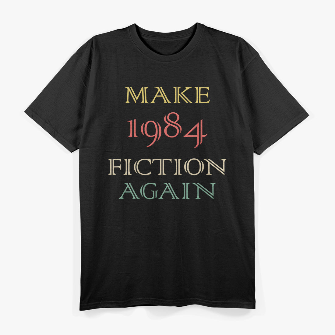 Make 1984 Fiction Again T-Shirt