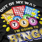 Out of My Way, I’m Going to Bingo - Funny Bingo Lover T-Shirt