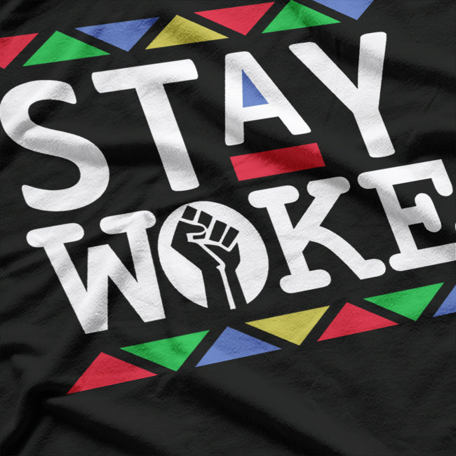 Stay Woke Against Injustice Equality Social Awareness Activist T-Shirt