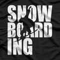 Snowboarding: Ride the Powder, Feel the Rush T-Shirt