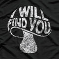 I Will Find You Mysterious and Funny T-Shirt