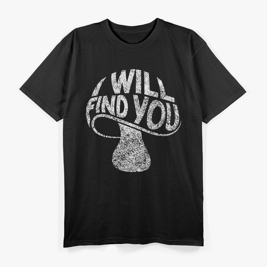 I Will Find You Mysterious and Funny T-Shirt