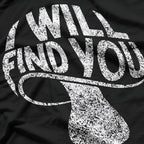 I Will Find You Mysterious and Funny T-Shirt