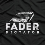 Fader Dictator: Turn It Up T-Shirt