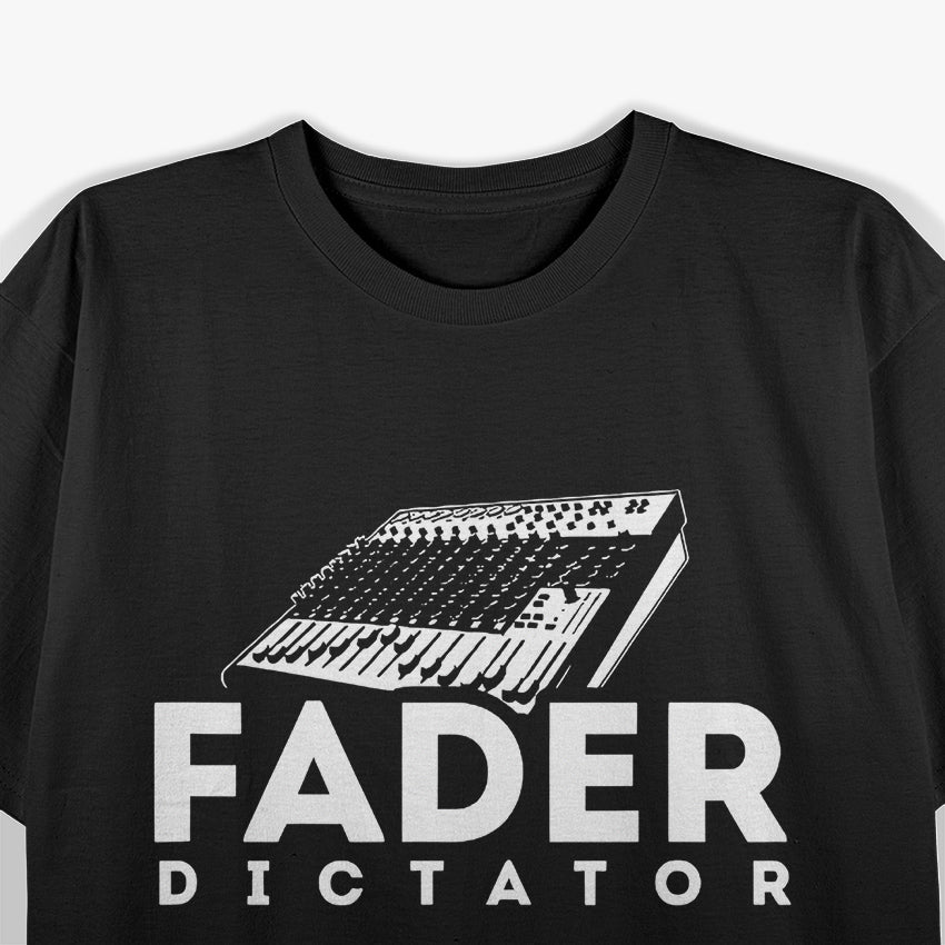 Fader Dictator: Turn It Up T-Shirt