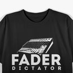 Fader Dictator: Turn It Up T-Shirt