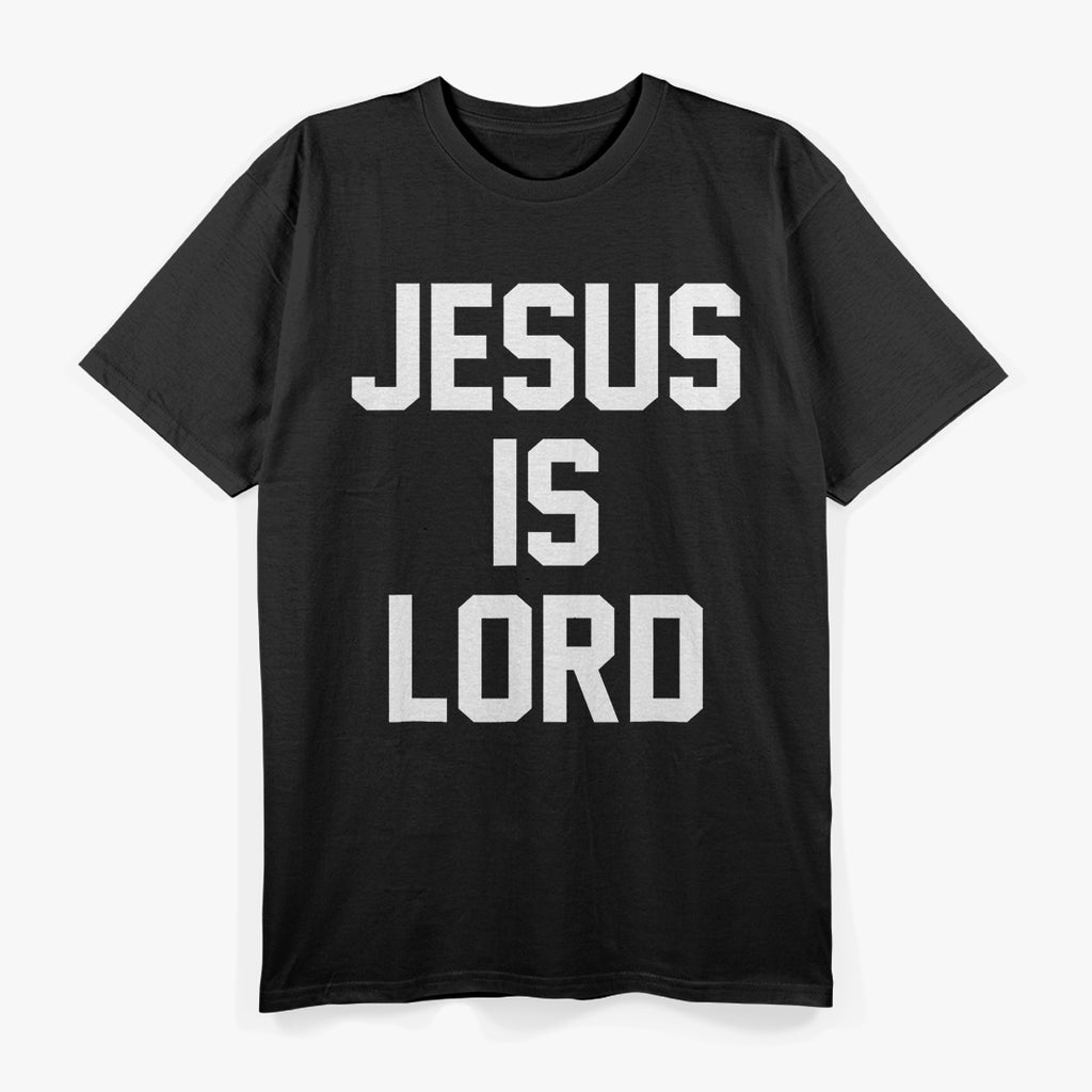 Jesus Is Lord: Faith & Trust in God T-Shirt