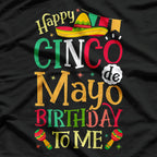 Happy Cinco de Mayo Birthday to Me: Fiesta Mode T-Shirt