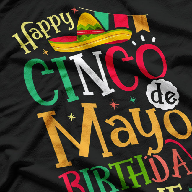 Happy Cinco de Mayo Birthday to Me: Fiesta Mode T-Shirt