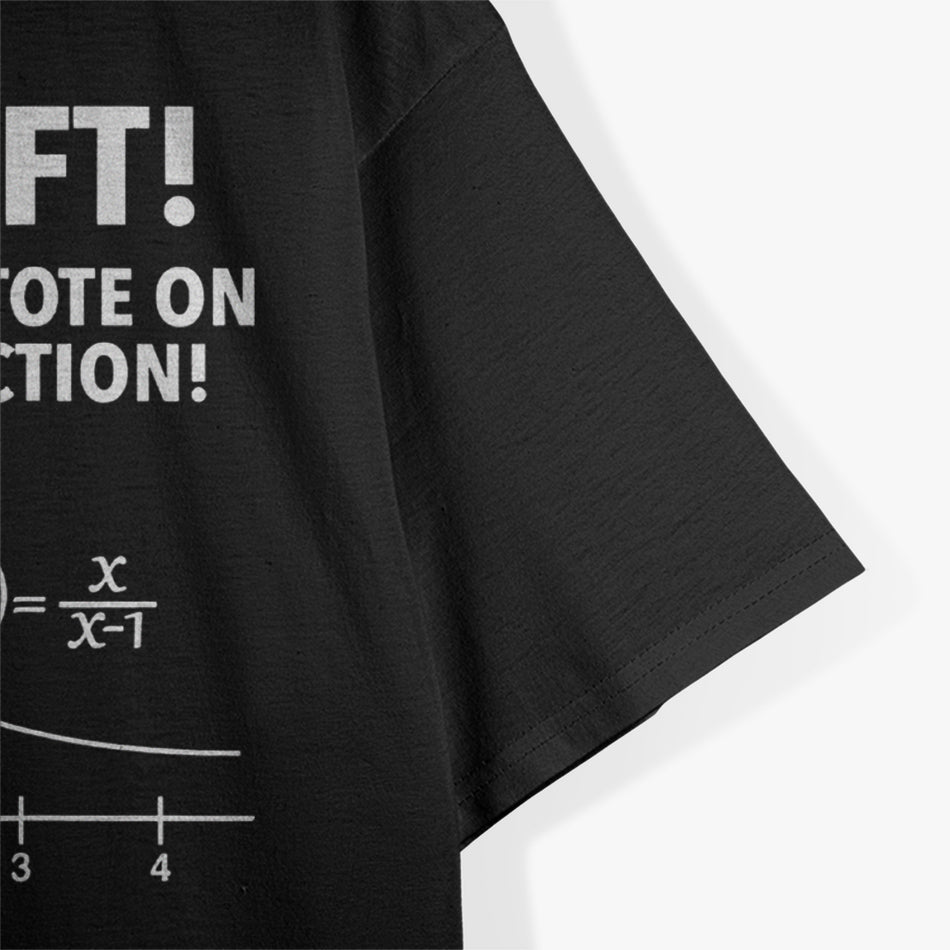 Holy Shift! Look at the Asymptote on That Mother Function – Math Nerd T-Shirt