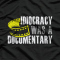 Idiocracy Was a Documentary Funny Political T-Shirt