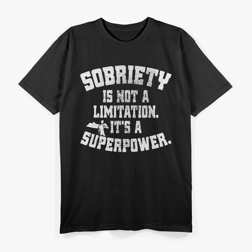Sobriety Is Not a Limitation: It's a Superpower T-Shirt