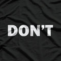 Don't Minimalist Bold Statement T-Shirt