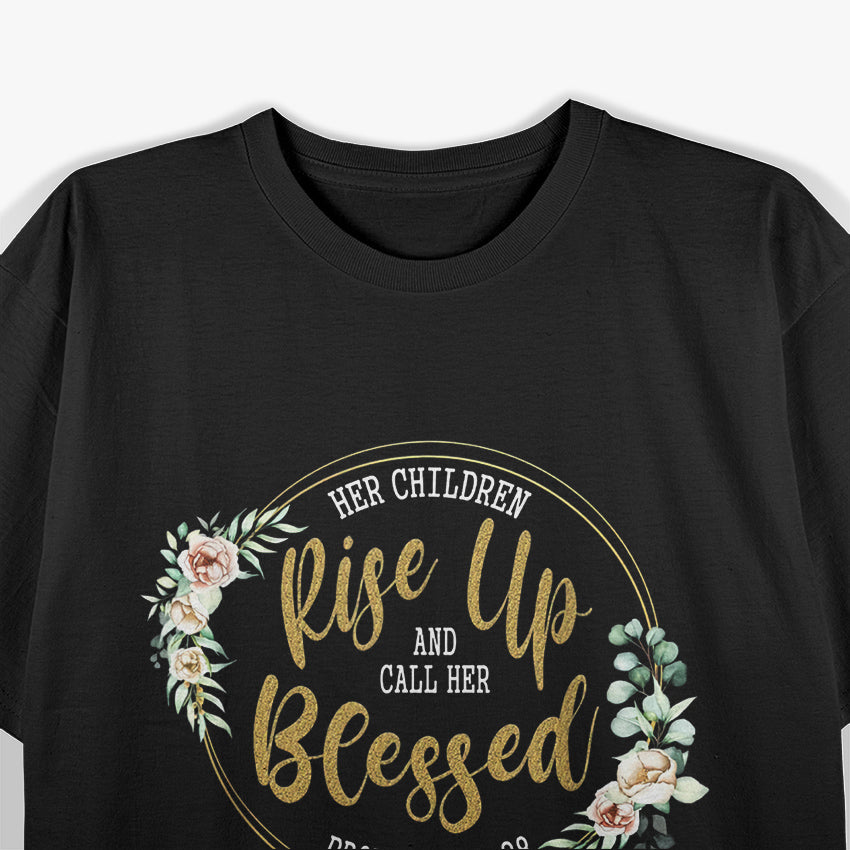 Her Children Rise Up and Call Her Blessed T-Shirt