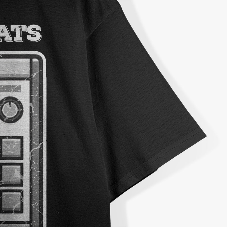 I Make Beats and I Know Things: Music Producer T-Shirt