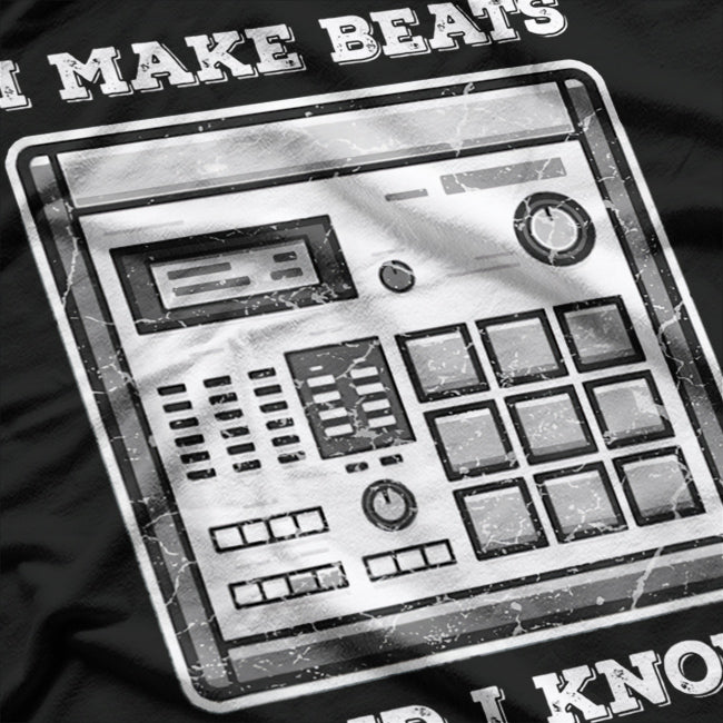 I Make Beats and I Know Things: Music Producer T-Shirt