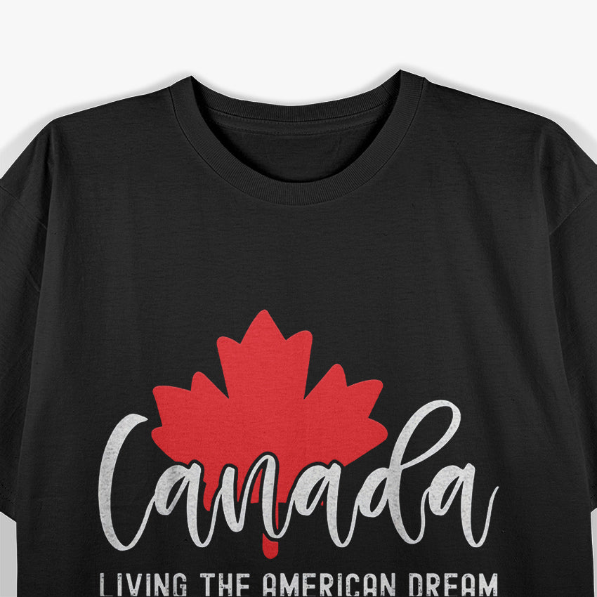 Canada: Living the American Dream Without the Violence T-Shirt