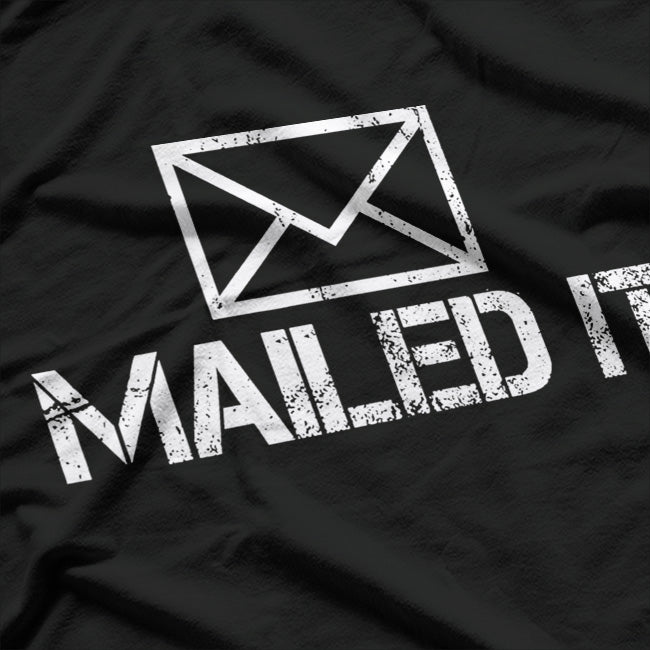 Funny Mailman Mailed It Post Office Mail Carrier T-Shirt