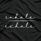 Inhale Exhale: Breathe, Relax, Repeat T-Shirt
