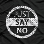 Just Say No: Bold & Simple Statement T-Shirt