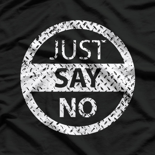 Just Say No: Bold & Simple Statement T-Shirt