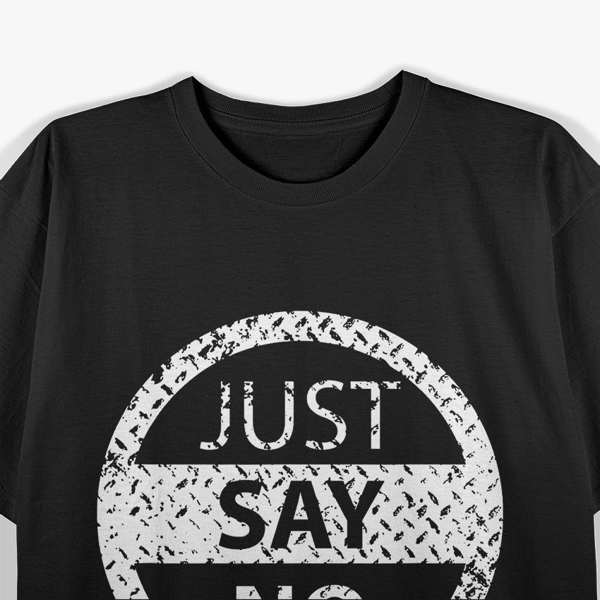 Just Say No: Bold & Simple Statement T-Shirt