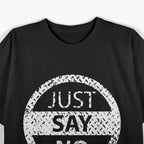 Just Say No: Bold & Simple Statement T-Shirt