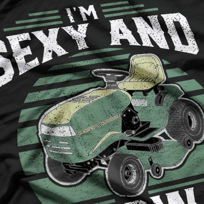 I'm Sexy and I Mow It: Lawn Care Legend T-Shirt