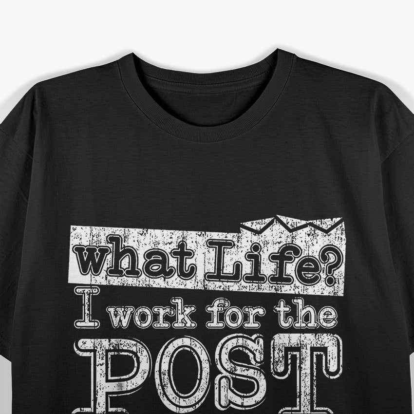 Mail Carrier Life: What’s a Weekend? T-Shirt
