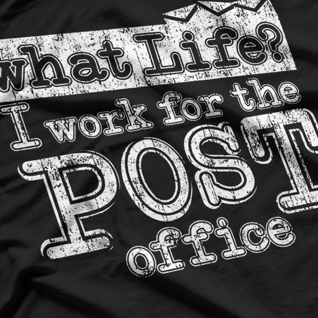 Mail Carrier Life: What’s a Weekend? T-Shirt