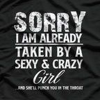 Sorry, I’m Already Taken by a Sexy and Crazy Girl T-Shirt
