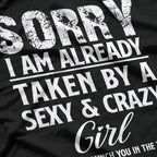 Sorry, I’m Already Taken by a Sexy and Crazy Girl T-Shirt