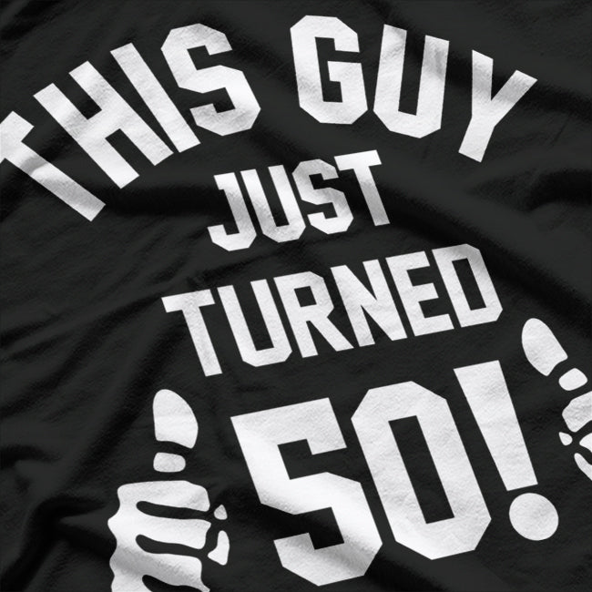 This Guy Just Turned 50 Funny Birthday Celebration T-Shirt