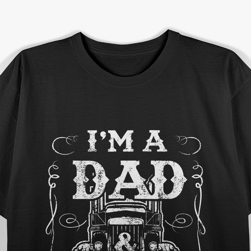 I'm a Dad and a Trucker: Strong, Proud, Driven T-Shirt