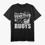 Show Me Your Buoys: Funny Nautical T-Shirt