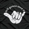 Still Gonna Send It T-Shirt