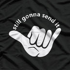 Still Gonna Send It T-Shirt