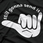 Still Gonna Send It T-Shirt