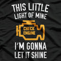 This Little Light of Mine: Check Engine Humor T-Shirt