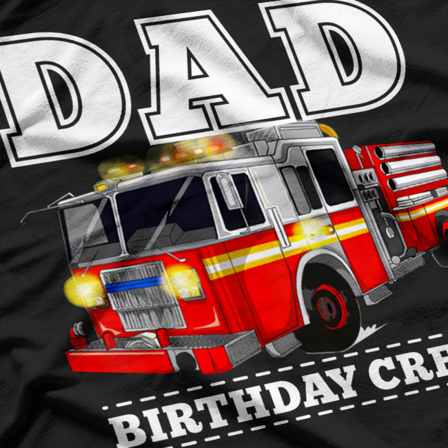 Dad Birthday Crew: Proud Firefighter Celebration T-Shirt