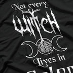 Not Every Witch Lives in Salem: Mystic & Magical T-Shirt