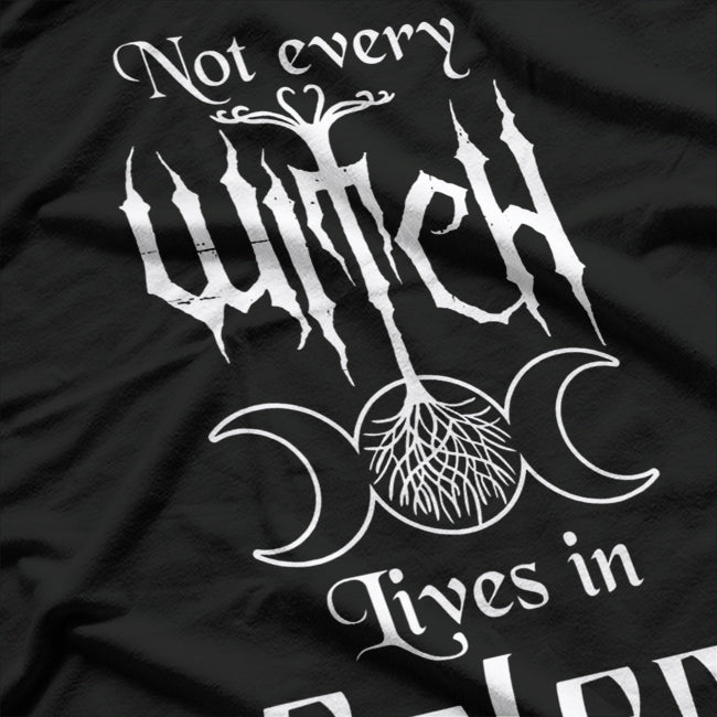 Not Every Witch Lives in Salem: Mystic & Magical T-Shirt