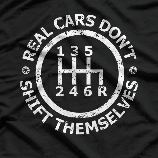 Real Cars Don’t Shift Themselves T-Shirt