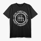 Real Cars Don’t Shift Themselves T-Shirt